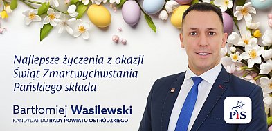Życzenia z okazji Świąt Wielkanocnych składa Bartłomiej Wasilewski-89293