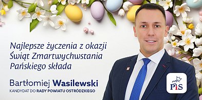 Życzenia z okazji Świąt Wielkanocnych składa Bartłomiej Wasilewski-89293