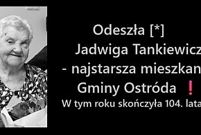 Odeszła Jadwiga Tankiewicz, najstarsza mieszkanka gm. Ostróda