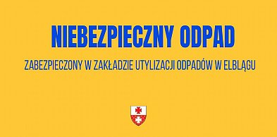 Zabezpieczono radioaktywne odpady, które trafiły do zakładu utylizacji w Elblągu
