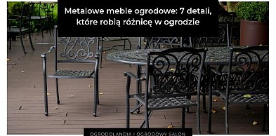 Metalowe meble ogrodowe: 7 detali, które robią różnicę w ogrodzie