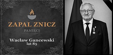 Łukta: Odszedł Wacław Gancewski - wieloletni samorządowiec i oddany społecznik