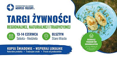 Olsztyn: Targi Żywności Regionalnej, Naturalnej i Tradycyjnej już w weekend