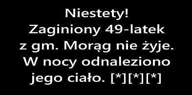 Niestety. Zaginiony 49-latek z gm. Morąg nie żyje. W nocy odnaleziono jego ciało