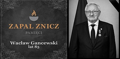 Łukta: Odszedł Wacław Gancewski - wieloletni samorządowiec i oddany społecznik