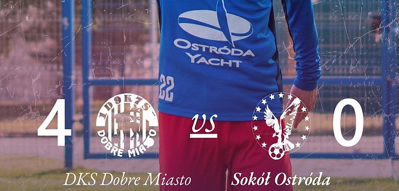Skuteczni gospodarze z Dobrego Miasta - Sokół wraca do Ostródy bez punktów