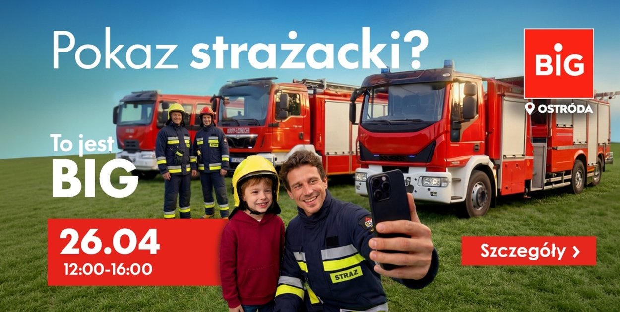 Park handlowy BIG Ostróda zaprasza na Pokaz Strażacki